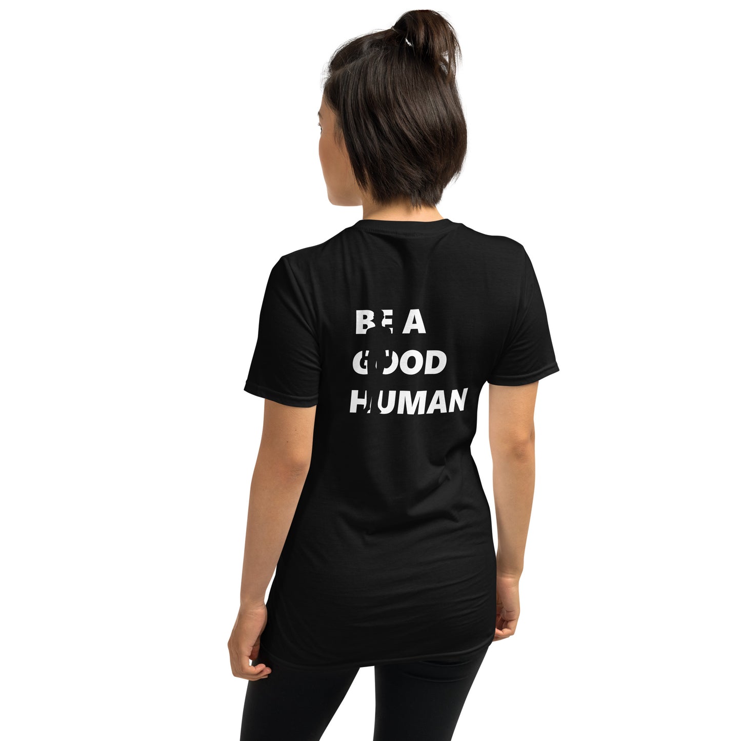 Be A Good Human Short-Sleeve Unisex T-Shirt Small Front Large Back Font