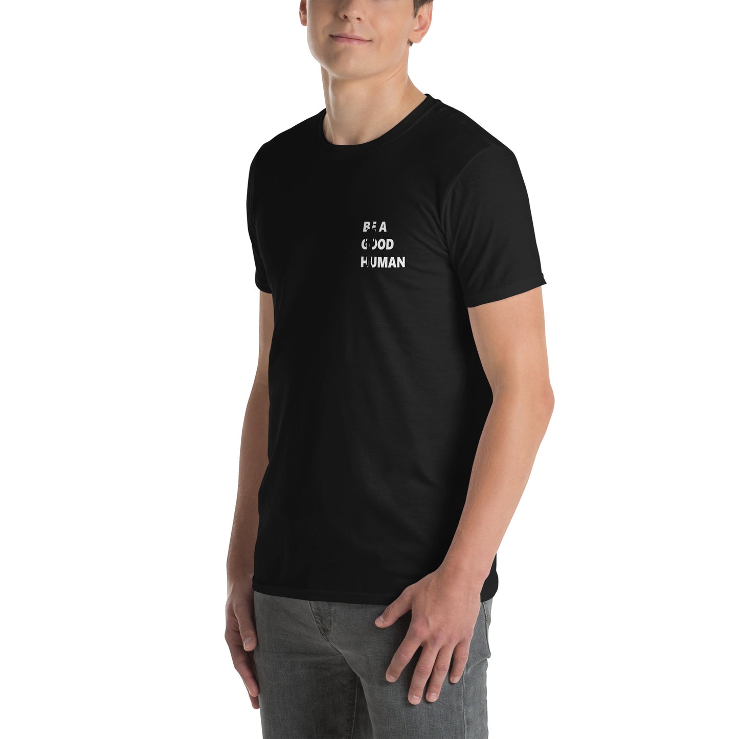 Be A Good Human Short-Sleeve Unisex T-Shirt Small Front Large Back Font