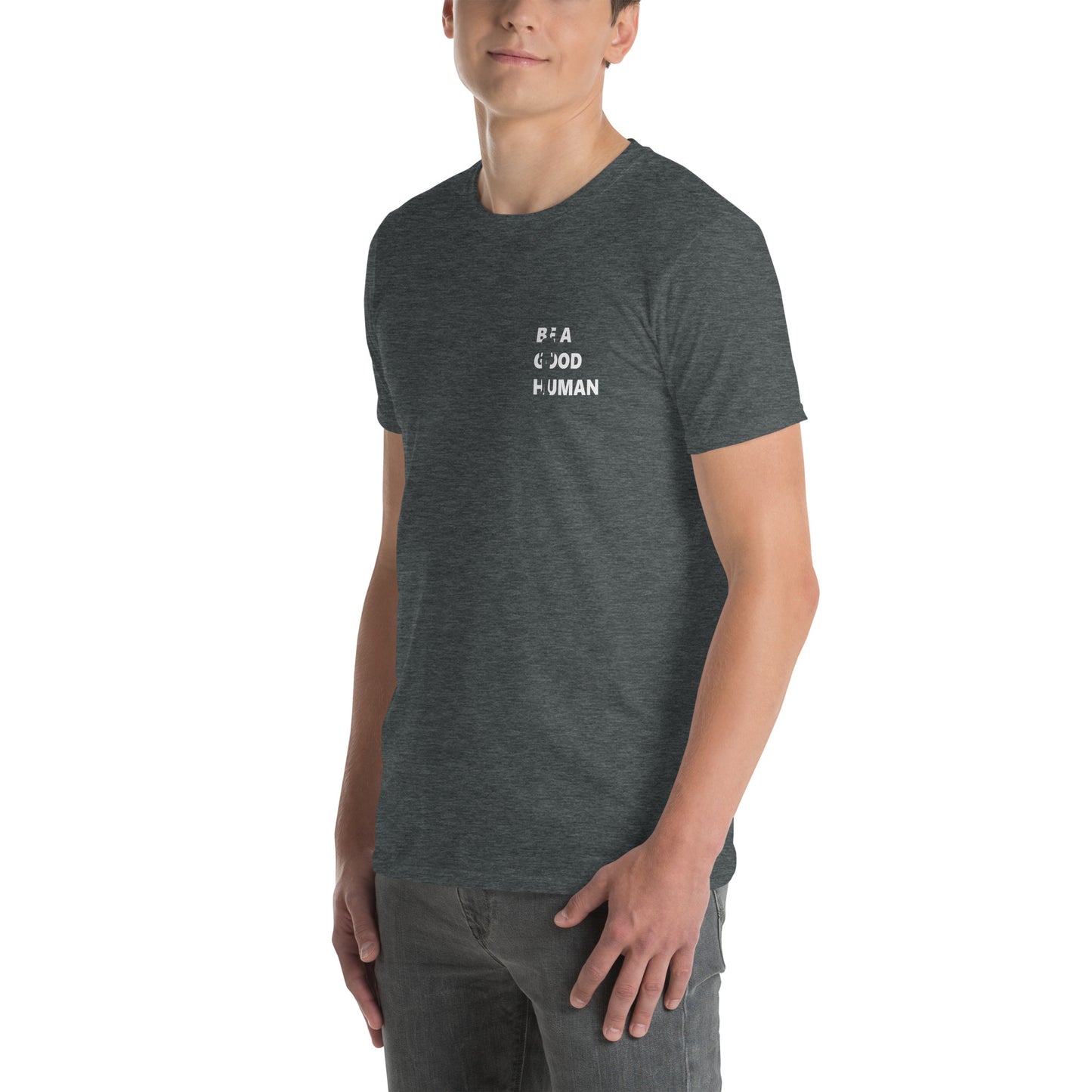 Be A Good Human Short-Sleeve Unisex T-Shirt Small Front Large Back Font