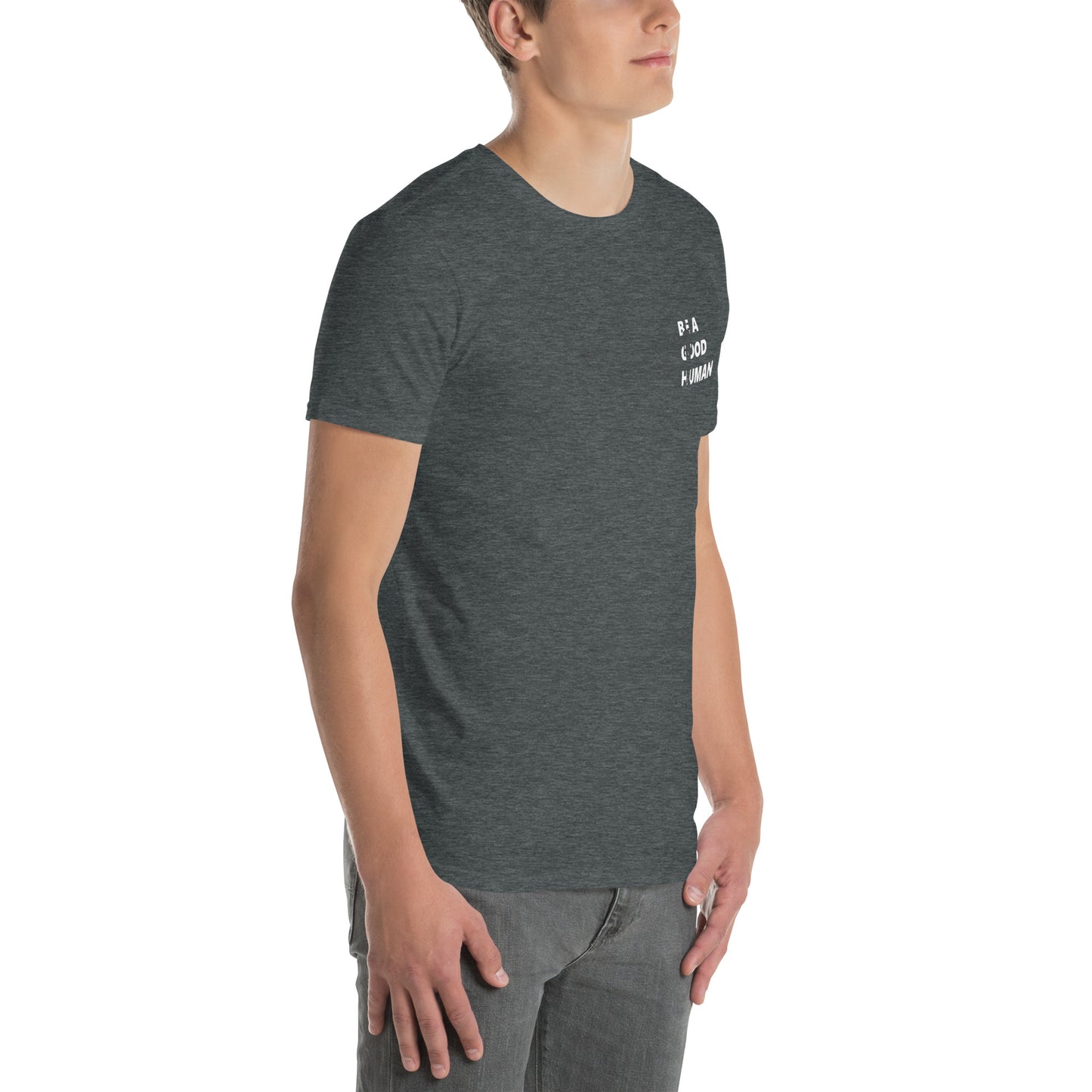 Be A Good Human Short-Sleeve Unisex T-Shirt Small Front Large Back Font