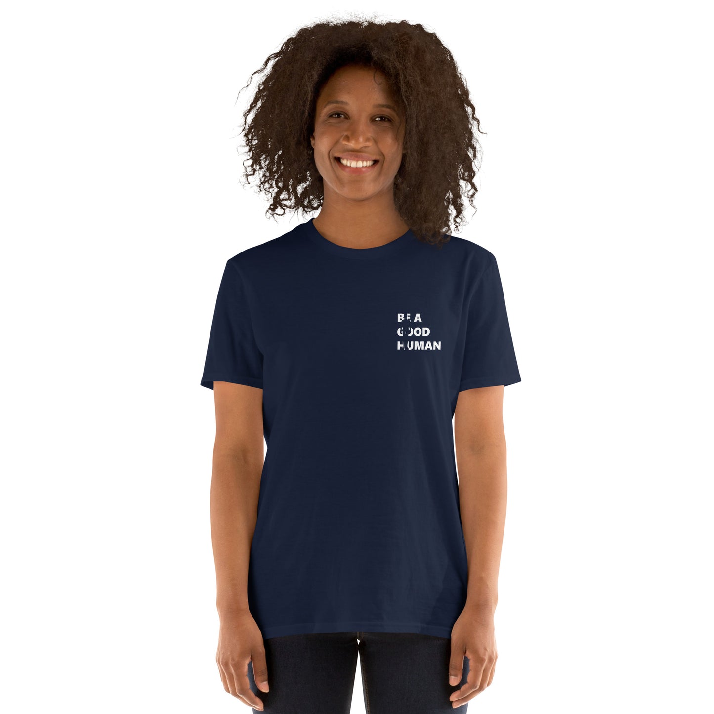 Be A Good Human Short-Sleeve Unisex T-Shirt Small Front Large Back Font