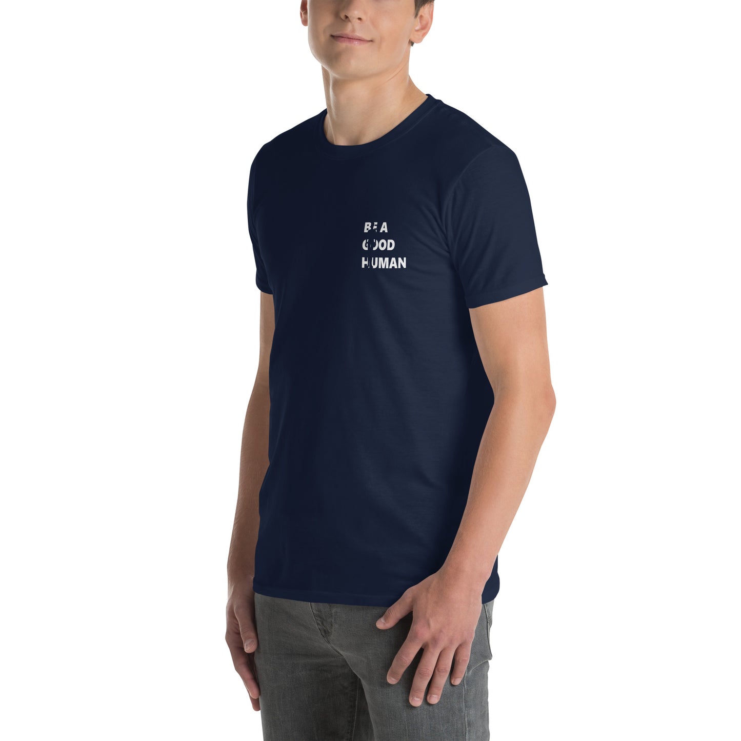 Be A Good Human Short-Sleeve Unisex T-Shirt Small Front Large Back Font
