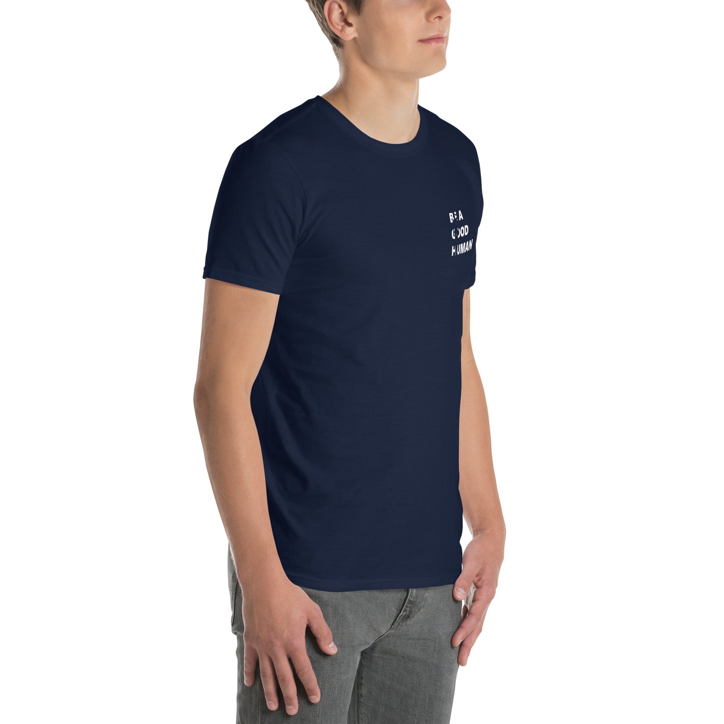 Be A Good Human Short-Sleeve Unisex T-Shirt Small Front Large Back Font