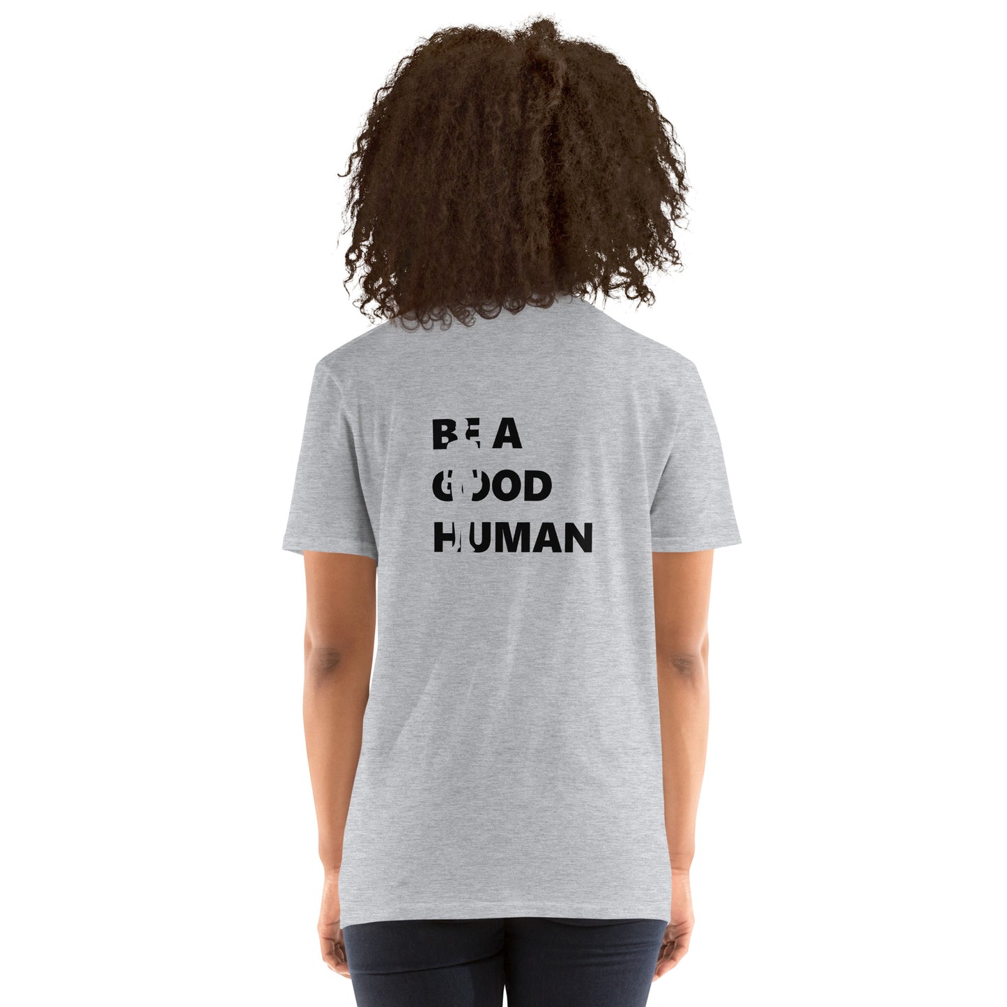 Be A Good Human Short-Sleeve Unisex T-Shirt (Design on Back)
