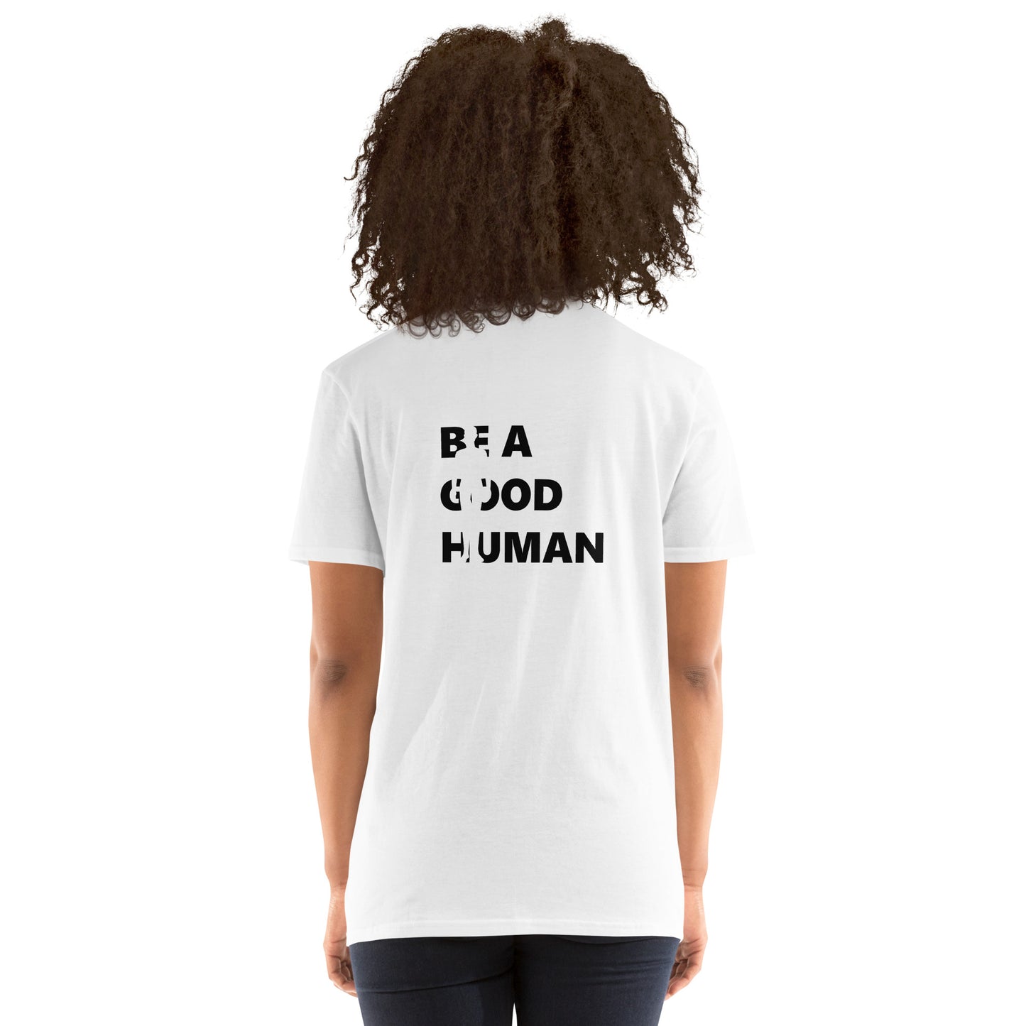 Be A Good Human Short-Sleeve Unisex T-Shirt (Design on Back)