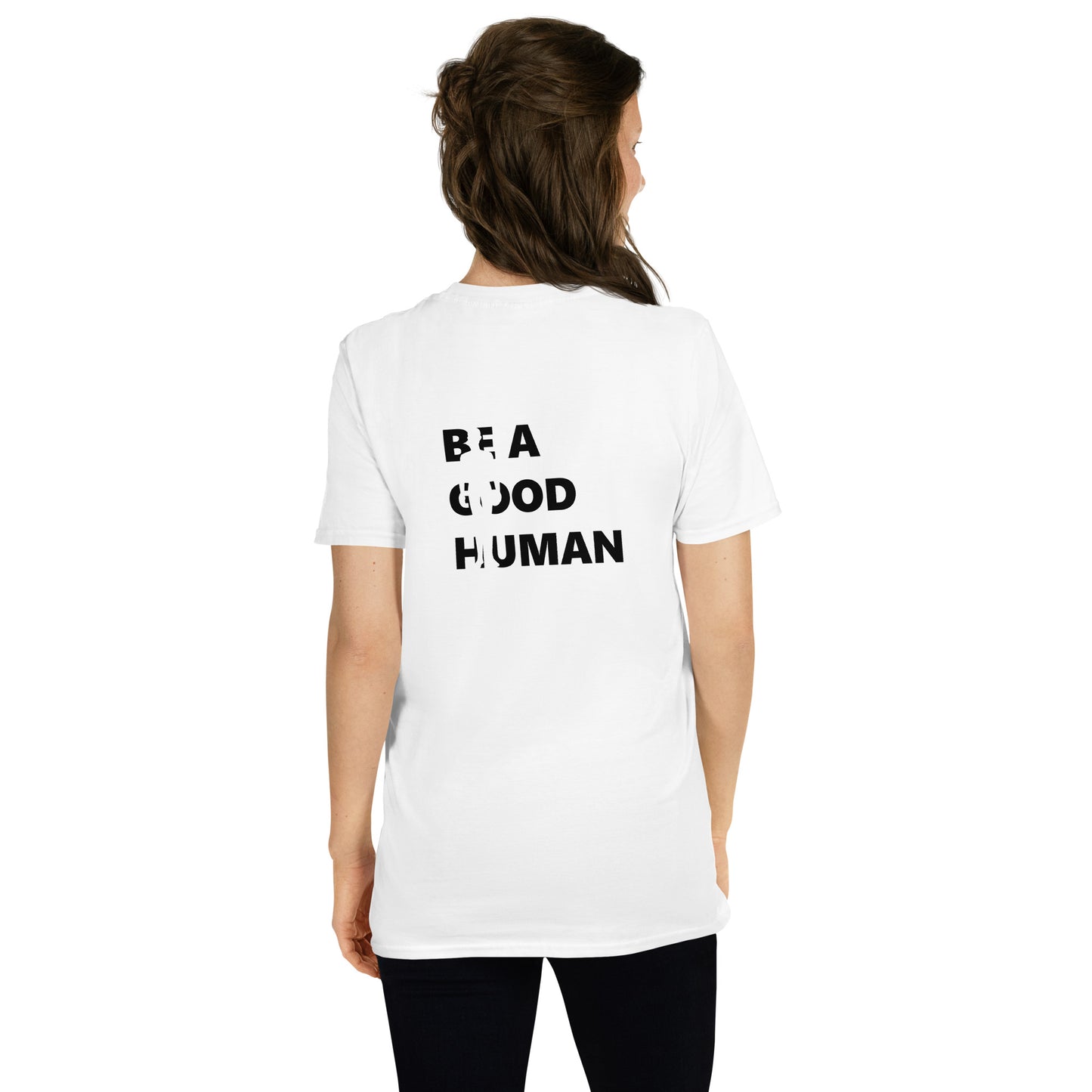 Be A Good Human Short-Sleeve Unisex T-Shirt (Design on Back)