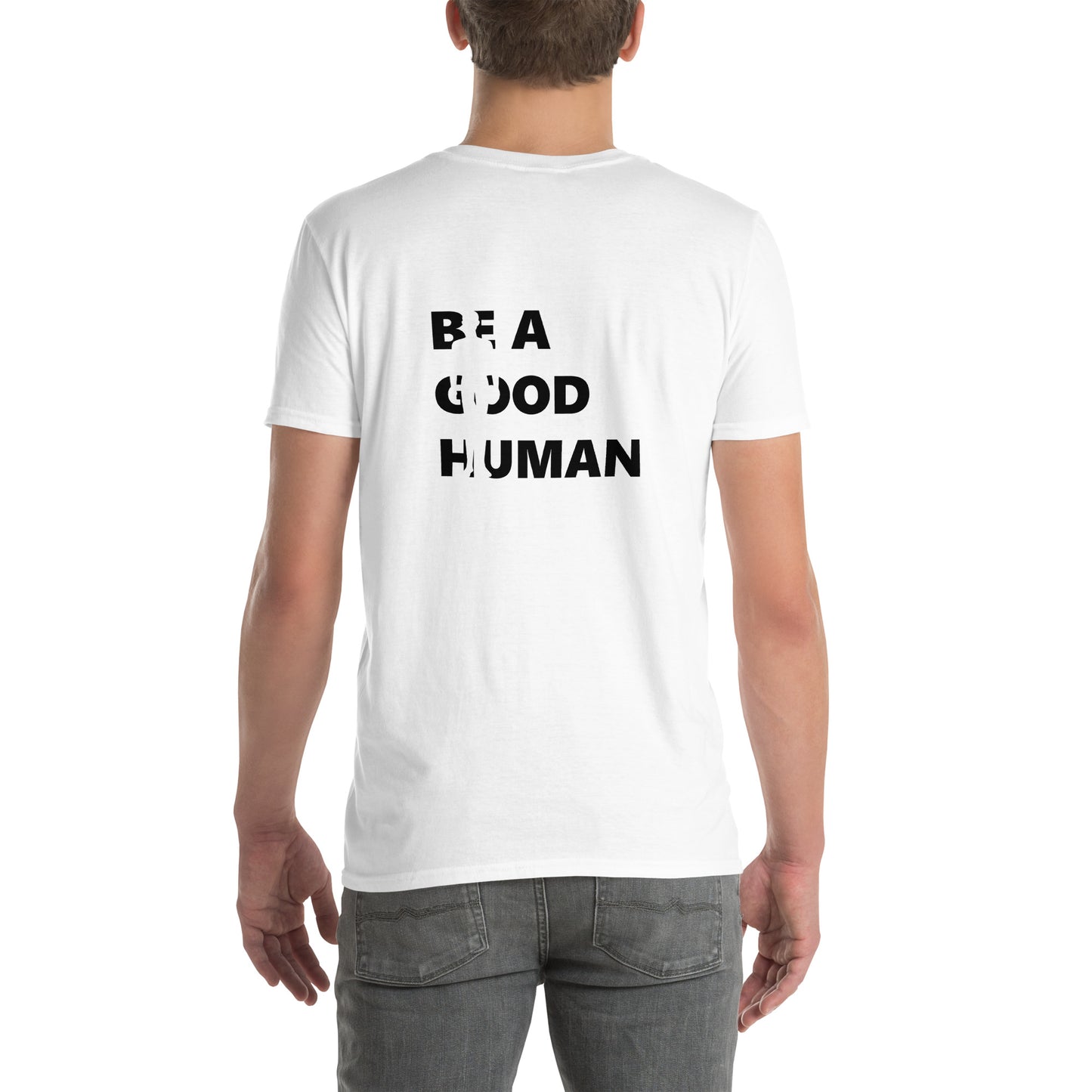 Be A Good Human Short-Sleeve Unisex T-Shirt (Design on Back)