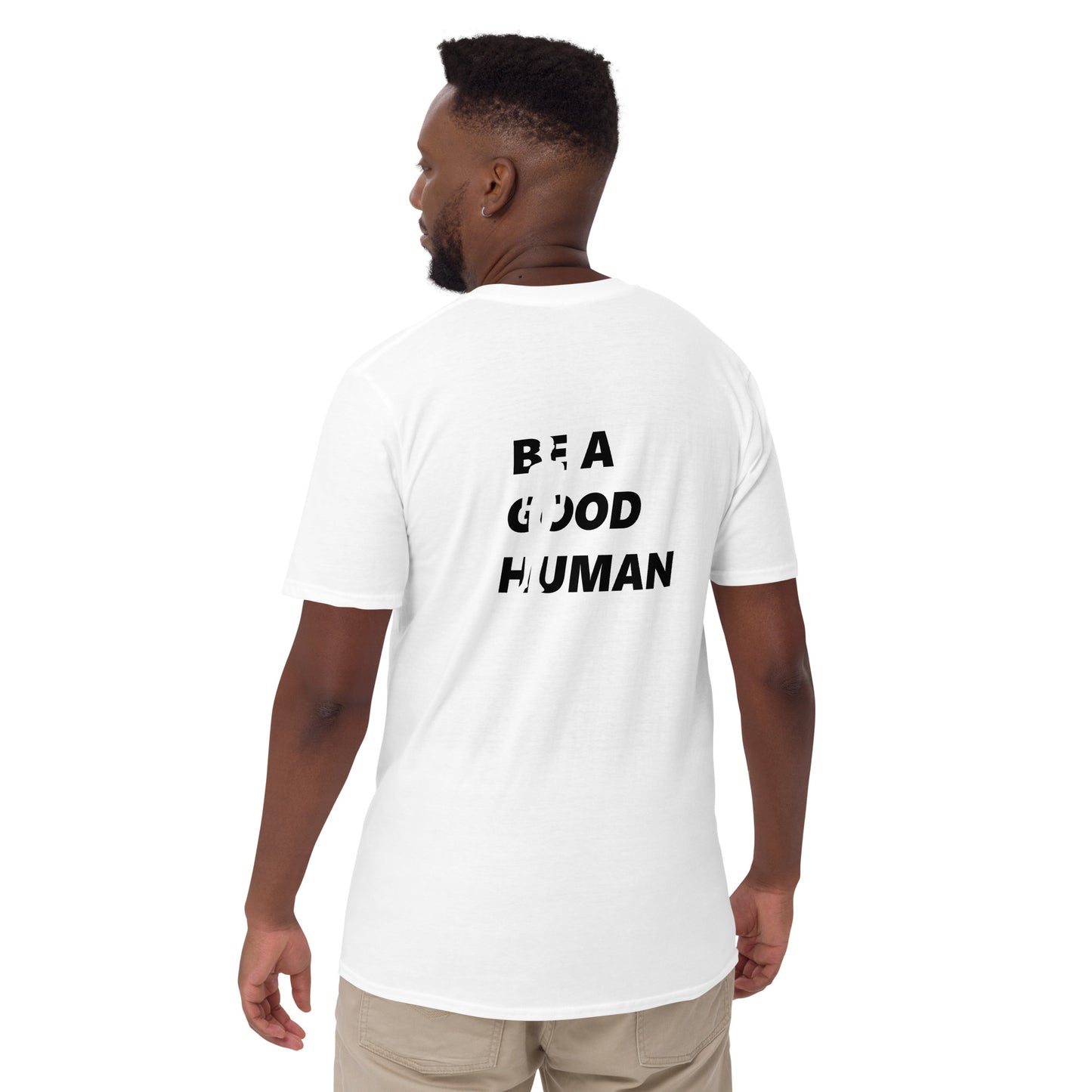 Be A Good Human Short-Sleeve Unisex T-Shirt (Design on Back)