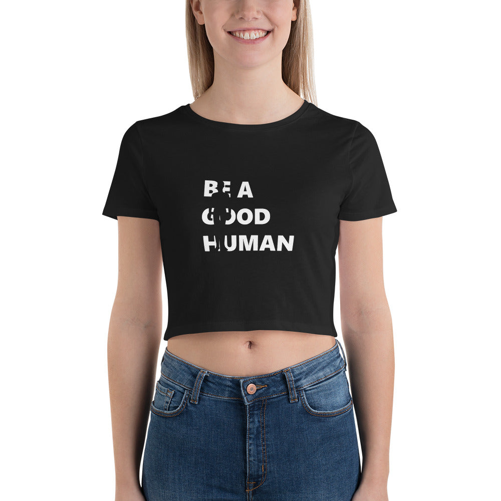 Be a Good Human Women's Cropped Graphic T-Shirt in Black and White