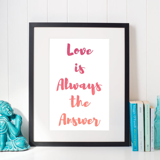Love is Always the Answer 8x10 Art Print