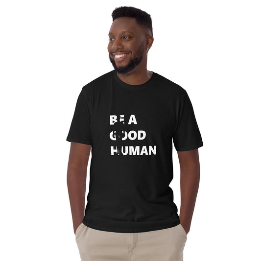 Be A Good Human Short-Sleeve Unisex T-Shirt