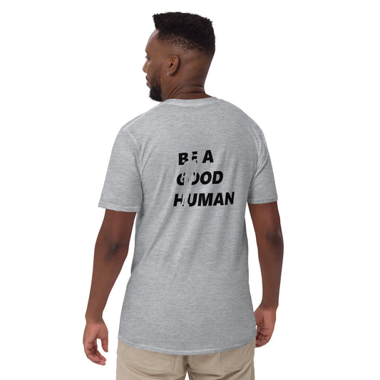 Be A Good Human Short-Sleeve Unisex T-Shirt (Design on Back)