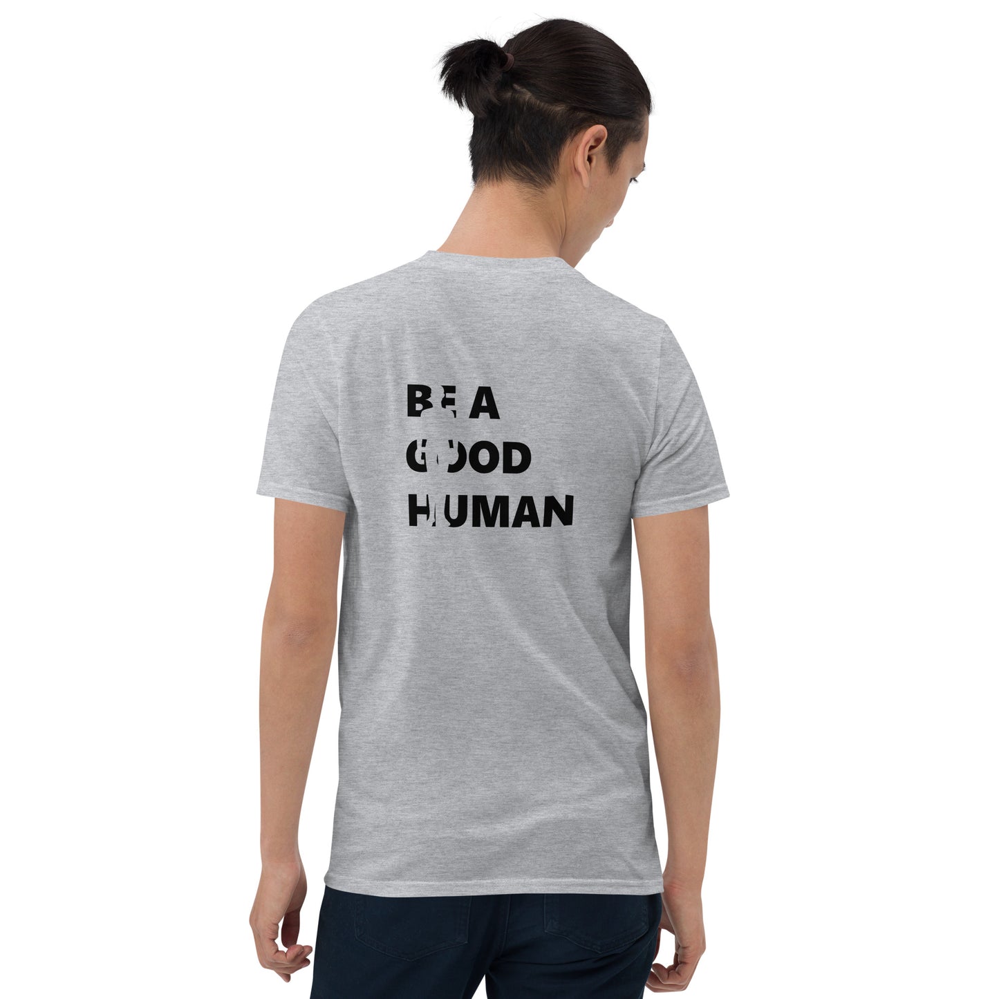 Be A Good Human Short-Sleeve Unisex T-Shirt (Design on Back)