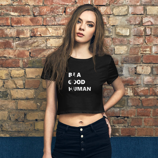 Be a Good Human Women's Cropped Graphic T-Shirt in Black and White